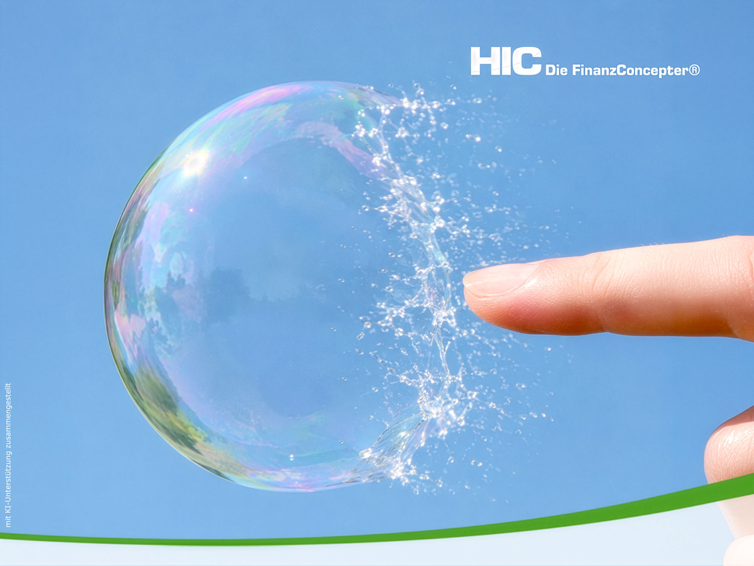 Eine schillernde Seifenblase am hellblauen Himmel, die in dem Moment zerplatzt, als ein ausgestreckter Zeigefinger von rechts sie berührt. Oben rechts befindet sich das Logo „HIC Die FinanzConcepter®“.